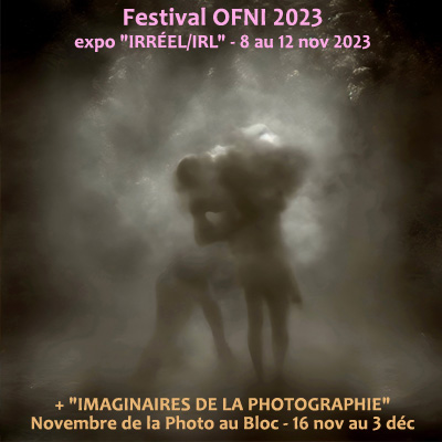 EXPOS - 2 expos collectives - nov-d�c 2023 � Poitiers : Festival OFNI (Irr�el/IRL), puis Imaginaires de la Photographie au Bloc, jusqu'au 3 d�cembre
